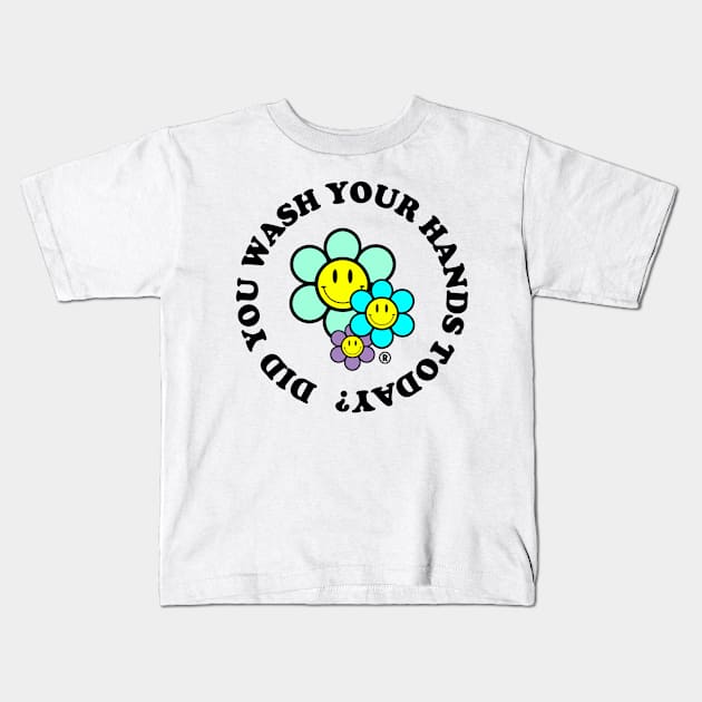 Did You Wash Your Hands Today? Kids T-Shirt by Classic_Papi